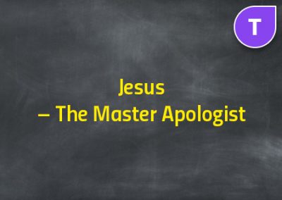 Jesus – The Master Apologist