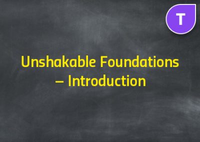 Unshakable Foundations – Introduction