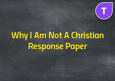 Why I Am Not A Christian Response Paper